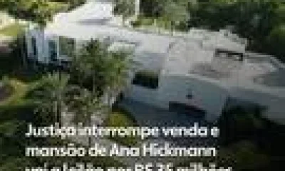Justiça suspende venda direta e determina leilão de mansão de Ana Hickmann em Itu por R$ 35 milhões